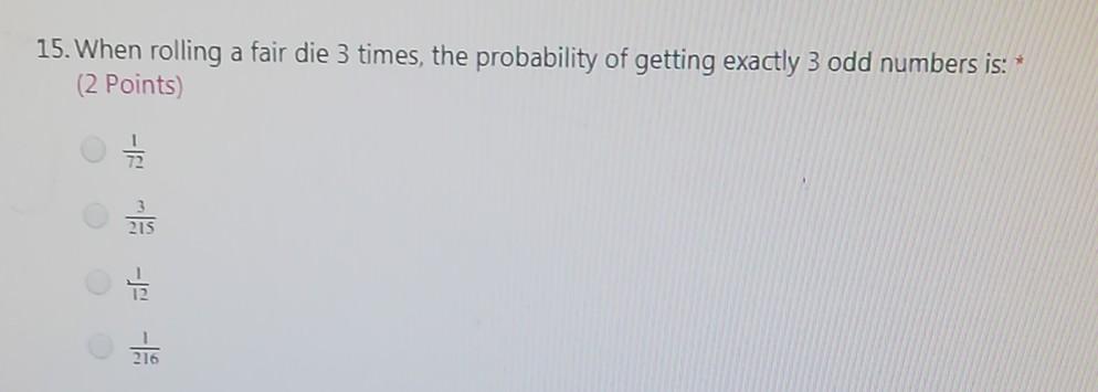 15. When rolling a fair die 3 times, the