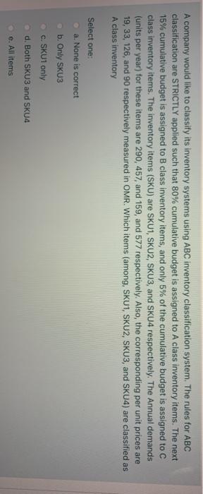 A company would like to classify its inventory