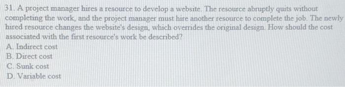 31 A project manager hires a resource to develop