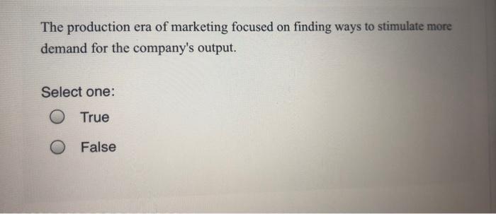 The production era of marketing focused on