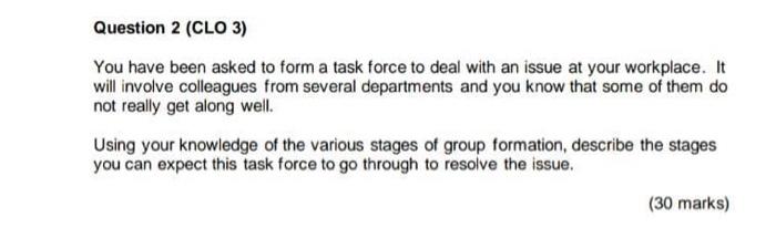 Question 2 (CLO 3) You have been asked to form a