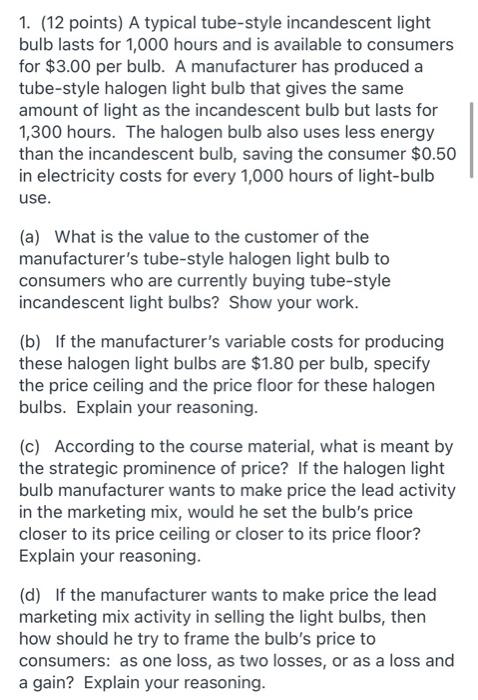 1. (12 points) A typical tube-style incandescent