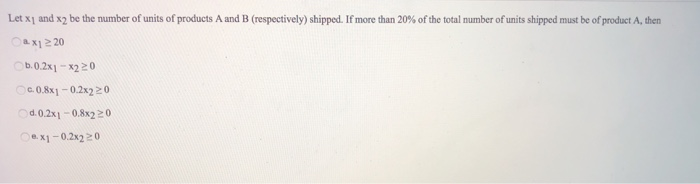 Let x and x2 be the number of units of products A