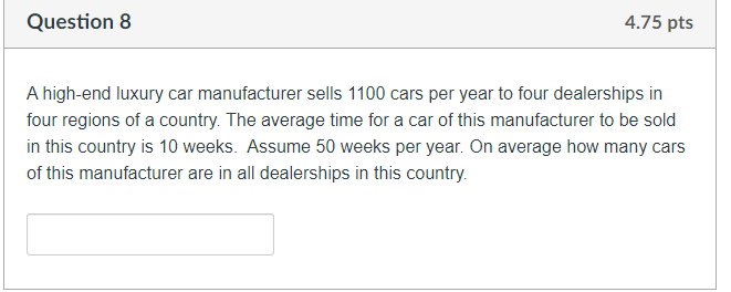 Question 8 4.75 pts A high-end luxury car