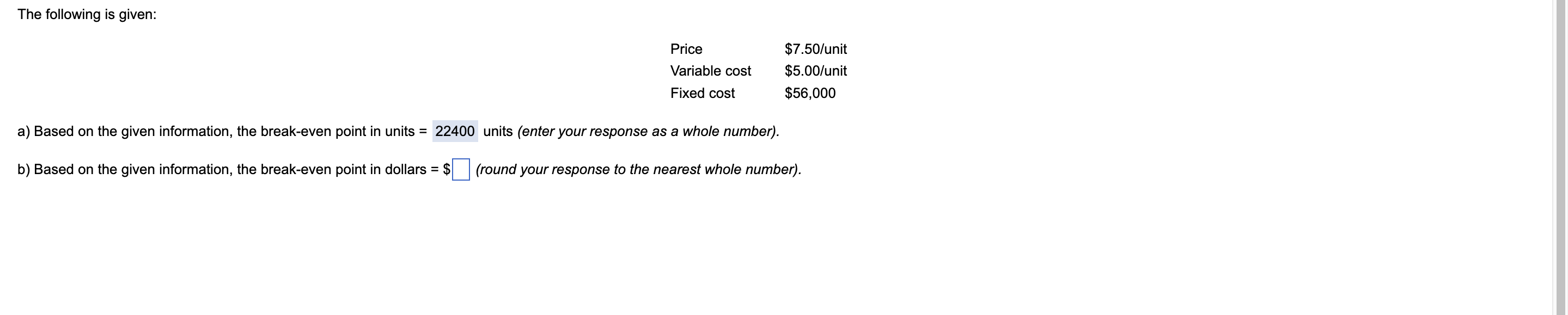The following is given: Price Variable cost