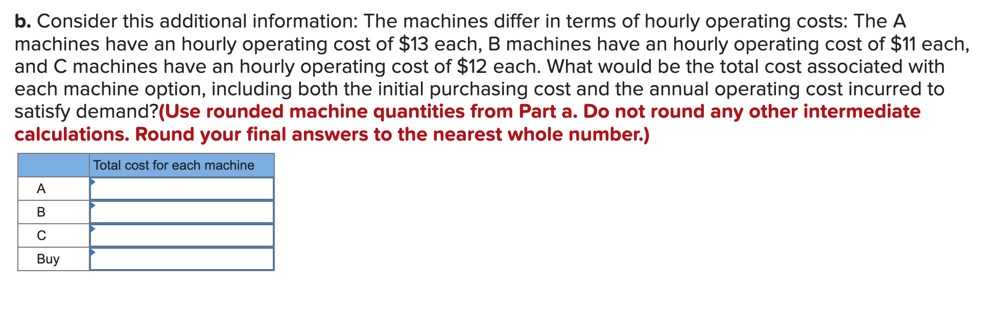 A manager must decide which type of machine to