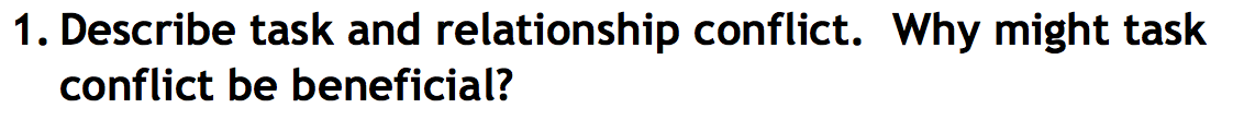 1. Describe task and relationship conflict. Why