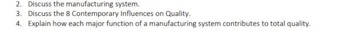 2. Discuss the manufacturing system. 3. Discuss