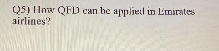 Just take any imagined values. Q5) How QFD can be