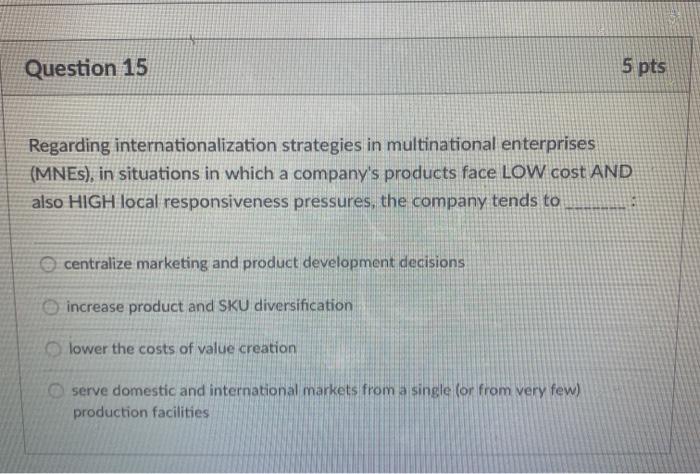 global business Question 15 5 pts Regarding