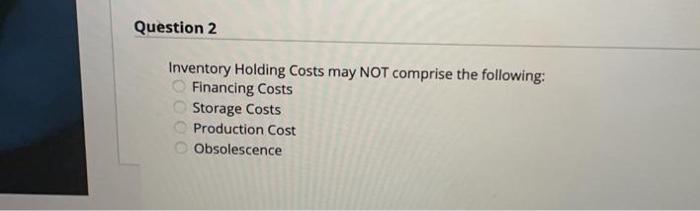 Question 2 Inventory Holding Costs may NOT