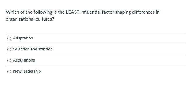 Which of the following is the LEAST influential