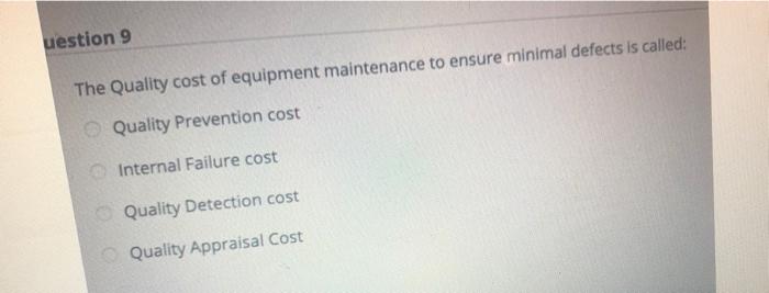 uestion 9 The Quality cost of equipment