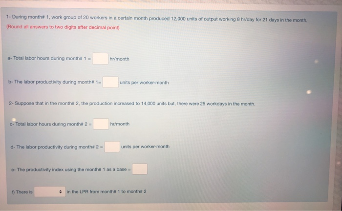 1 - During month# 1, work group of 20 workers in