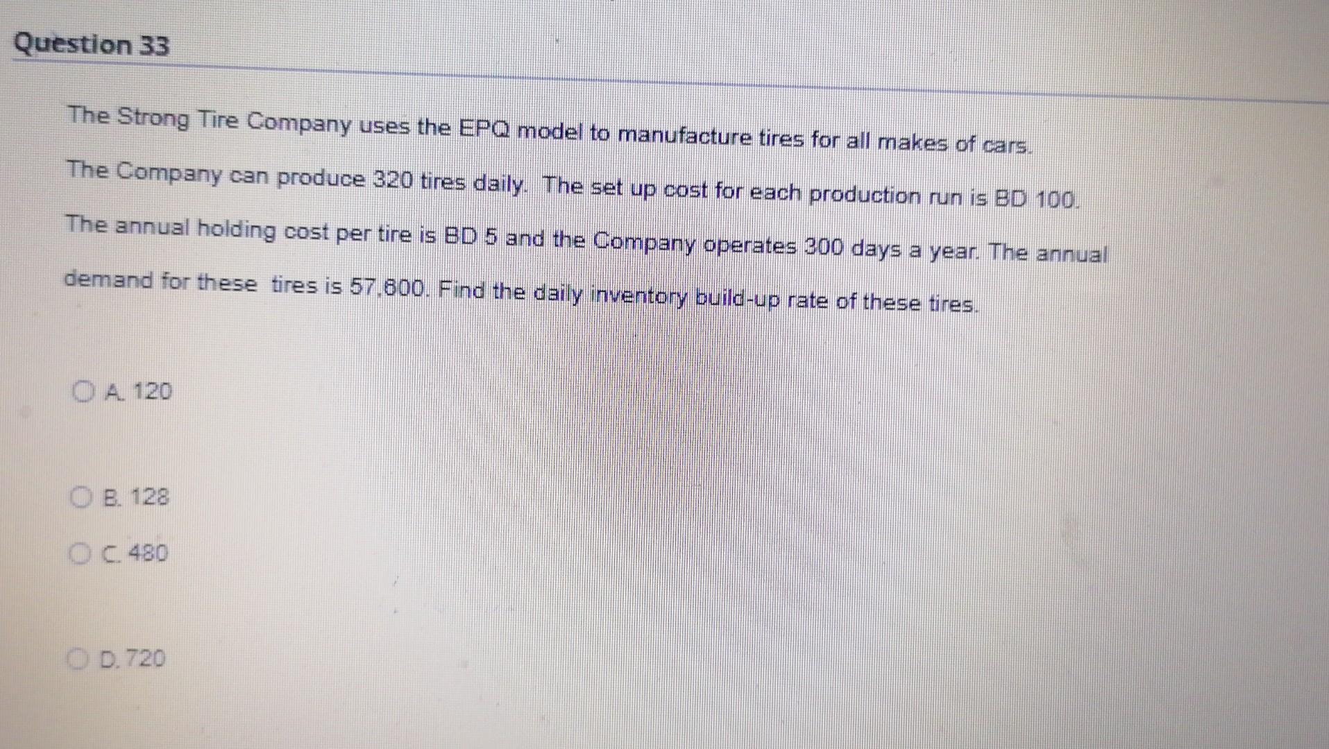 Question 33 The Strong Tire Company uses the EPQ