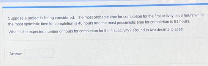 b Suppose a project is being considered. The most