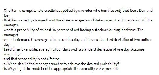 One item a computer store sells is supplied by a