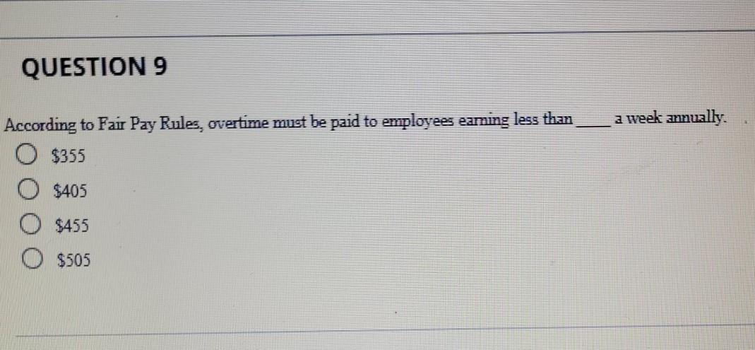 QUESTION 9 a week annually. According to Fair Pay