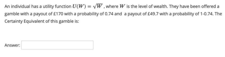 An individual has a utility function U(W) = VW,
