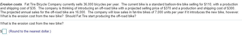 Erosion costs. Fat Tire Bicycle Company currently