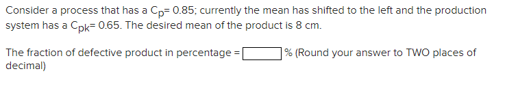 Consider a process that has a Cp=0.85; currently
