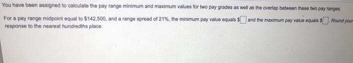 You have been assigned to calculate the pay range