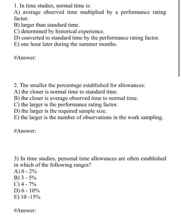 1. In time studies, normal time is: A) average