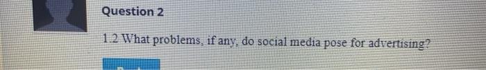 Question 2 1.2 What problems, if any, do social
