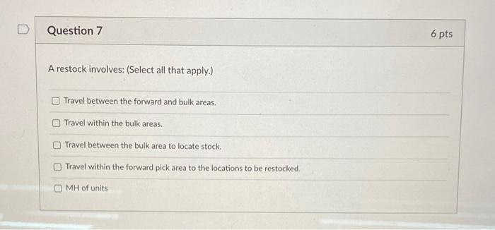 Question 7 6 pts A restock involves: (Select all