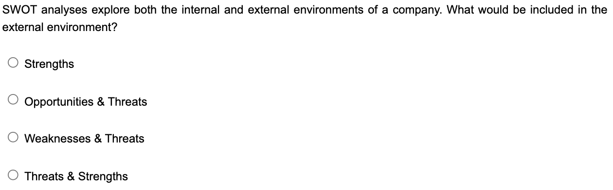 SWOT analyses explore both the internal and