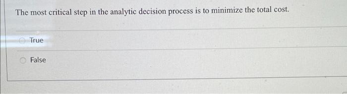 The most critical step in the analytic decision