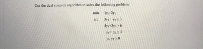 Use the dual simplex algorithm to solve the