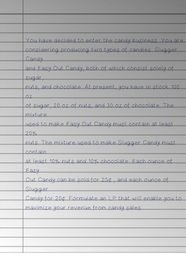 You have decided to enter the candy business. You