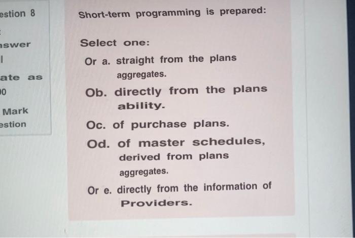 8 estion 8 Short-term programming is prepared: