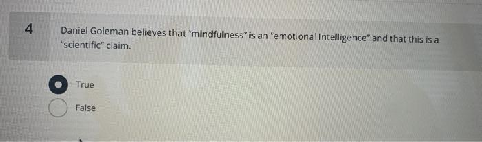 4 Daniel Goleman believes that "mindfulness" is