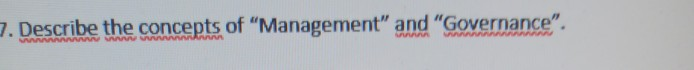 7. Describe the concepts of "Management" and