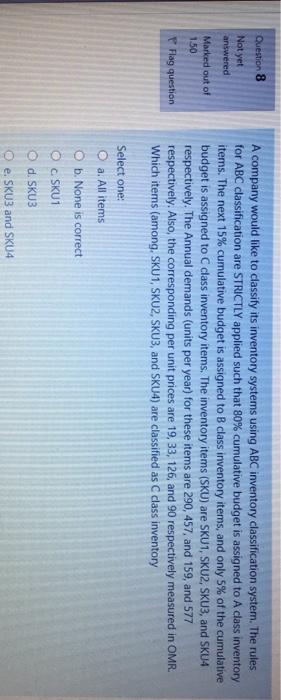 Question 8 Not yet answered Marked out of 150 A