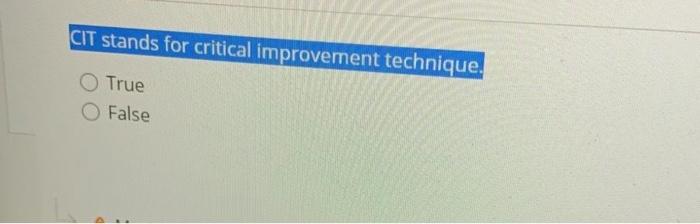 CIT stands for critical improvement technique.
