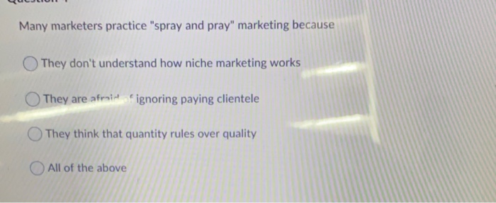 Many marketers practice "spray and pray"