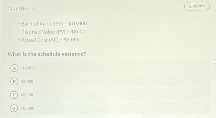 Question 7 - Earned Value (EV) =$10,000 - Planned