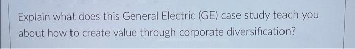 Explain what does this General Electric (GE) case