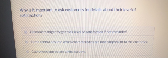 Customer satisfaction is achieved when: an