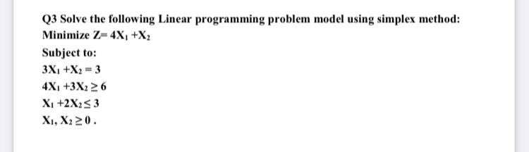 Q3 Solve the following Linear programming problem