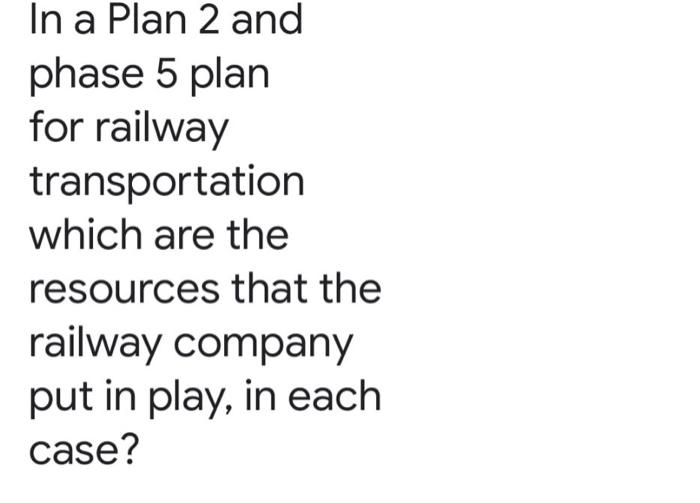In a Plan 2 and phase 5 plan for railway