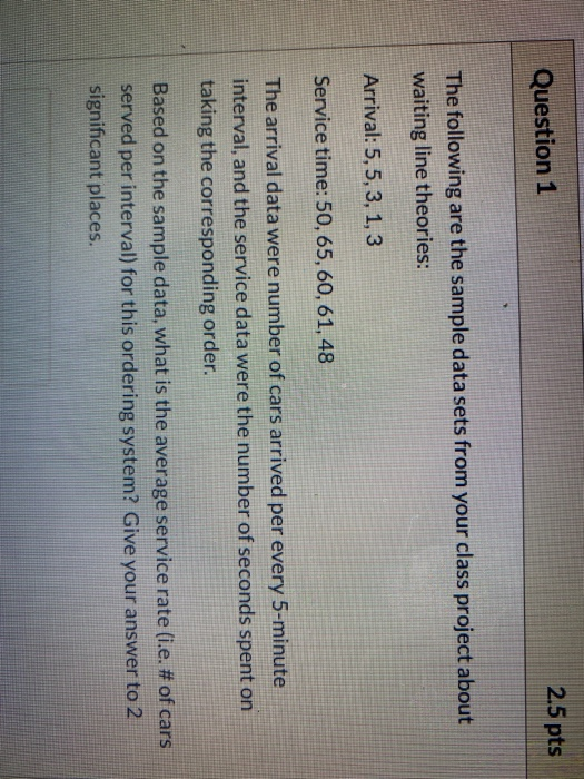 Question 1 2.5 pts The following are the sample