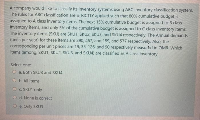 A company would like to classify its inventory