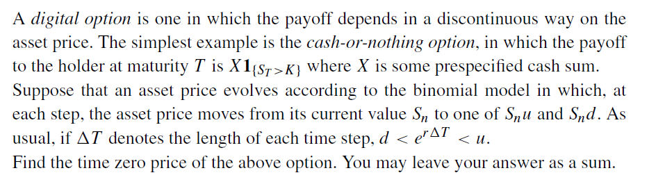 A digital option is one in which the payoff