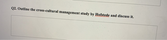Q2. Outline the cross-cultural management study