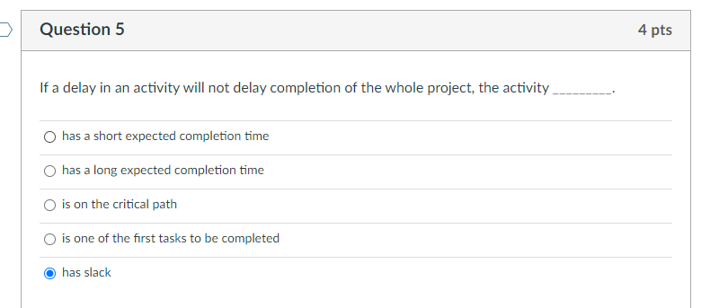 D Question 5 If a delay in an activity will not