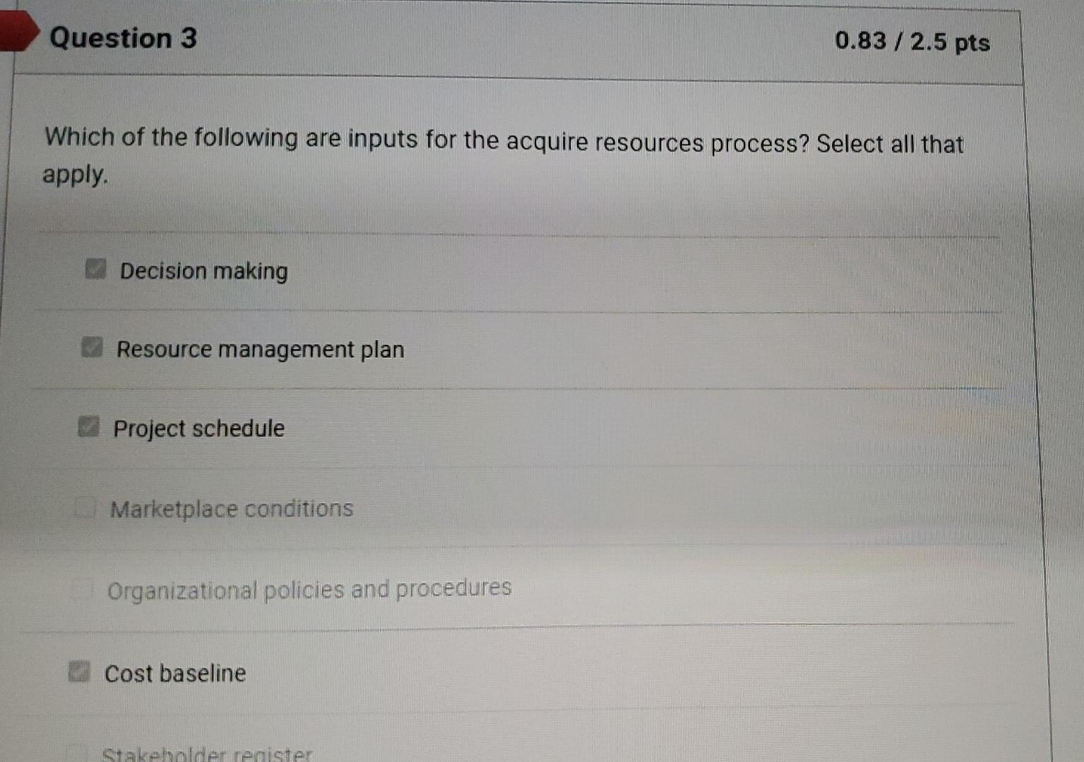 Question 3 0.83/2.5 pts Which of the following